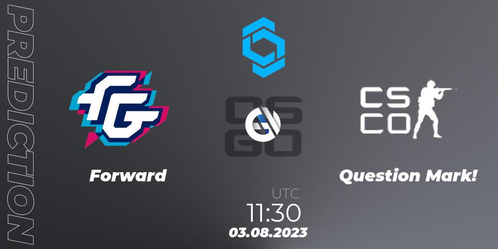 Pronósticos Forward - Question Mark!. 03.08.2023 at 11:30. CCT East Europe Series #1: Closed Qualifier - Counter-Strike (CS2)