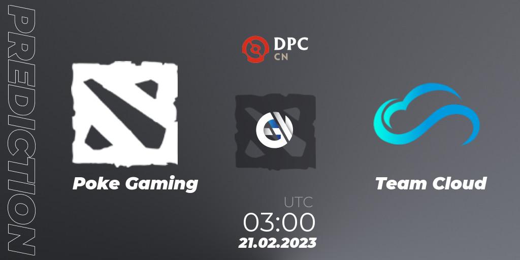 Pronósticos Poke Gaming - Team Cloud. 21.02.23. DPC 2022/2023 Winter Tour 1: CN Division II (Lower) - Dota 2