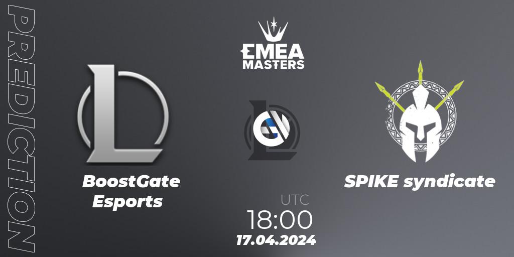 Pronósticos BoostGate Esports - SPIKE syndicate. 17.04.24. EMEA Masters Spring 2024 - Play-In - LoL