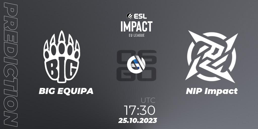 Pronósticos BIG EQUIPA - NIP Impact. 25.10.2023 at 17:30. ESL Impact League Season 4: European Division - Counter-Strike (CS2)