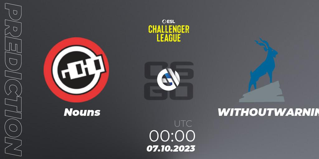 Pronósticos Nouns - WITHOUTWARNING. 25.10.2023 at 02:00. ESL Challenger League Season 46: North America - Counter-Strike (CS2)