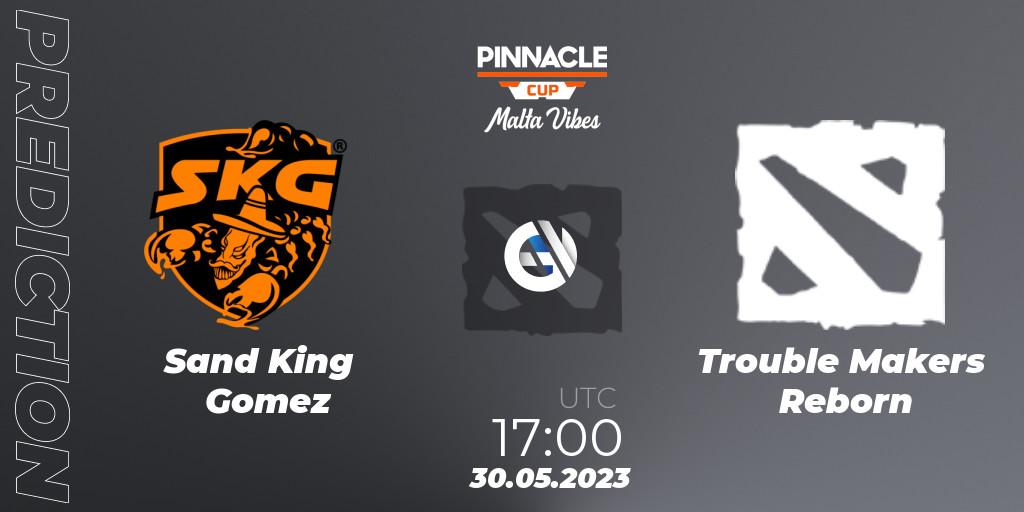 Pronósticos Sand King Gomez - Trouble Makers Reborn. 30.05.23. Pinnacle Cup: Malta Vibes #2 - Dota 2