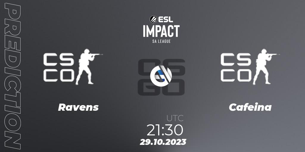 Pronósticos Ravens - Cafeina. 29.10.2023 at 20:30. ESL Impact League Season 4: South American Division - Counter-Strike (CS2)