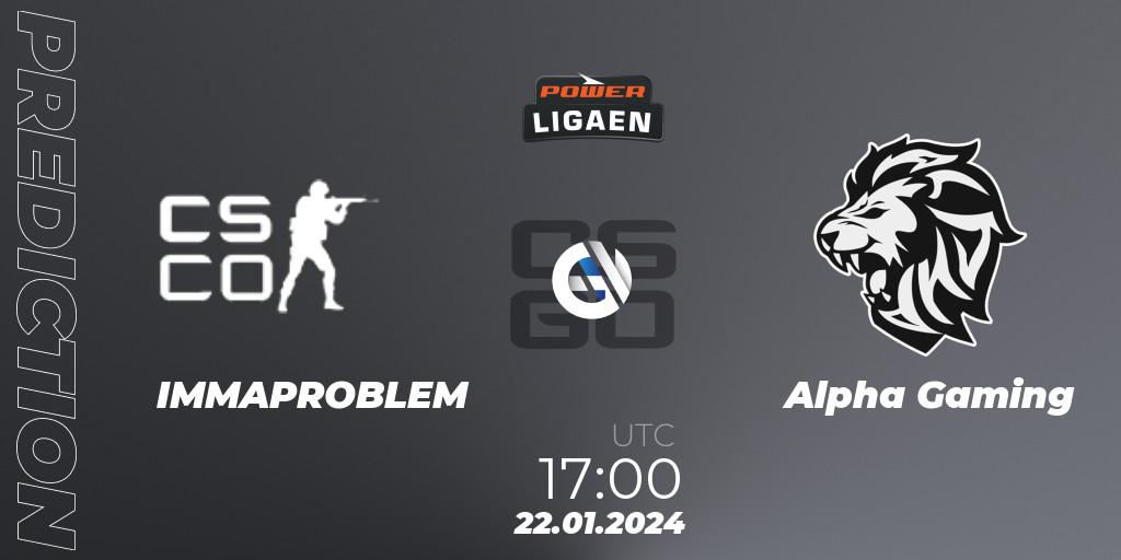 Pronósticos IMMAPROBLEM - Alpha Gaming. 22.01.2024 at 17:00. Dust2.dk Ligaen Season 25 - Counter-Strike (CS2)