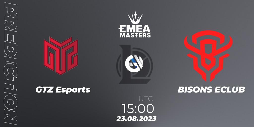 Pronósticos GTZ Esports - BISONS ECLUB. 23.08.23. EMEA Masters Summer 2023 - LoL