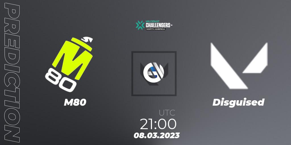 Pronósticos M80 - Disguised. 08.03.2023 at 21:00. VALORANT Challengers 2023: North America Split 1 - VALORANT