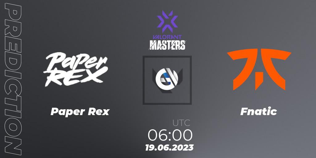 Pronósticos Paper Rex - Fnatic. 19.06.2023 at 06:00. VCT 2023 Masters Tokyo - VALORANT