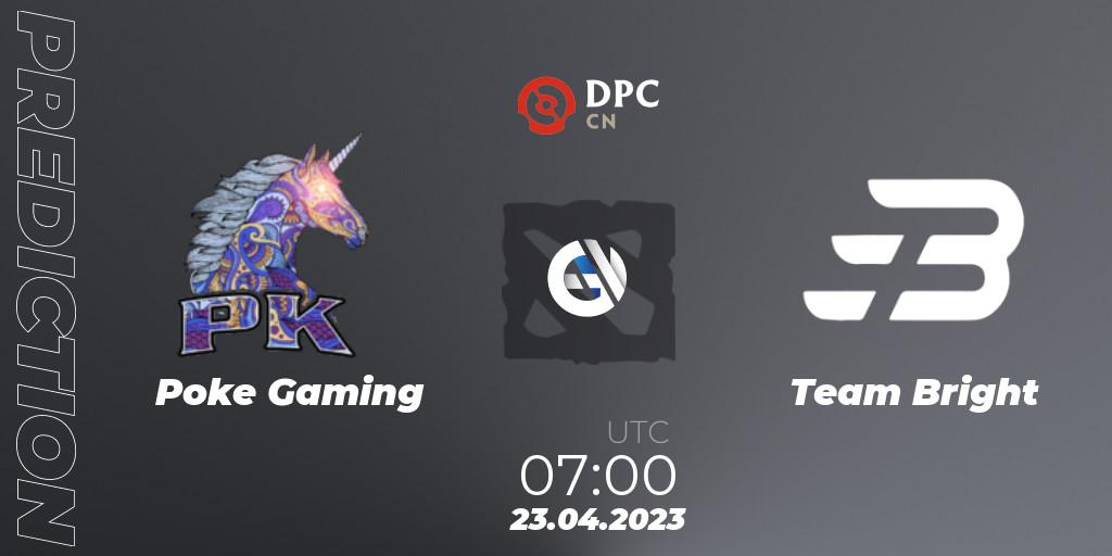 Pronósticos Poke Gaming - Team Bright. 23.04.2023 at 07:14. DPC 2023 Tour 2: CN Division II (Lower) - Dota 2