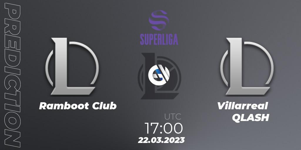 Pronósticos Ramboot Club - Villarreal QLASH. 22.03.2023 at 17:00. LVP Superliga 2nd Division Spring 2023 - Playoffs - LoL