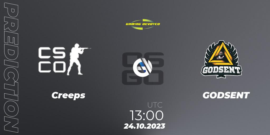 Pronósticos Creeps - GODSENT. 24.10.2023 at 13:00. Gaming Devoted Become The Best - Counter-Strike (CS2)