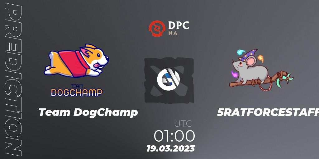 Pronósticos Team DogChamp - 5RATFORCESTAFF. 19.03.23. DPC 2023 Tour 2: NA Division I (Upper) - Dota 2