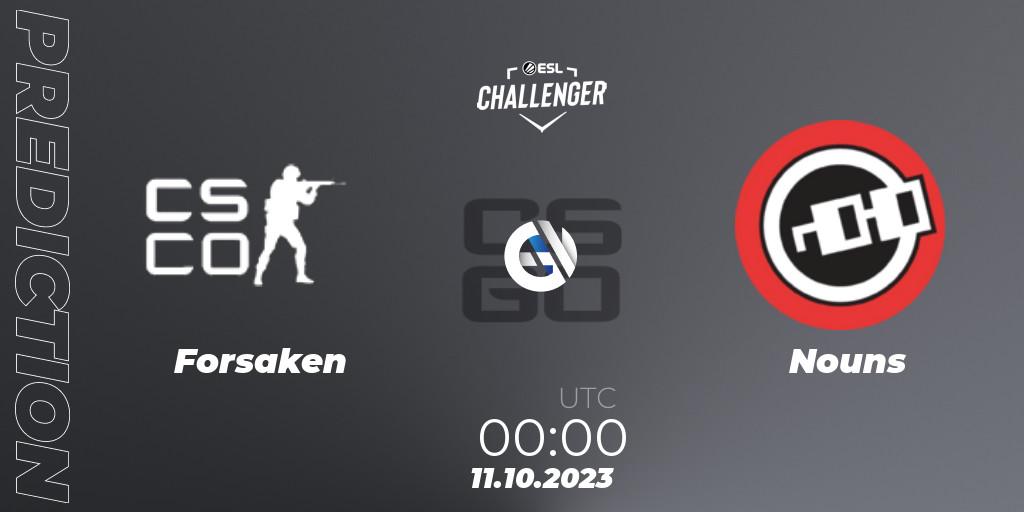 Pronósticos Forsaken - Nouns. 11.10.2023 at 00:00. ESL Challenger at DreamHack Winter 2023: North American Qualifier - Counter-Strike (CS2)