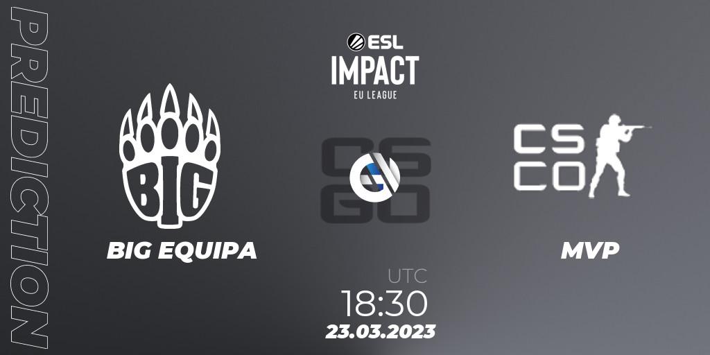 Pronósticos BIG EQUIPA - Spirit fe. 23.03.23. ESL Impact League Season 3: European Division - CS2 (CS:GO)