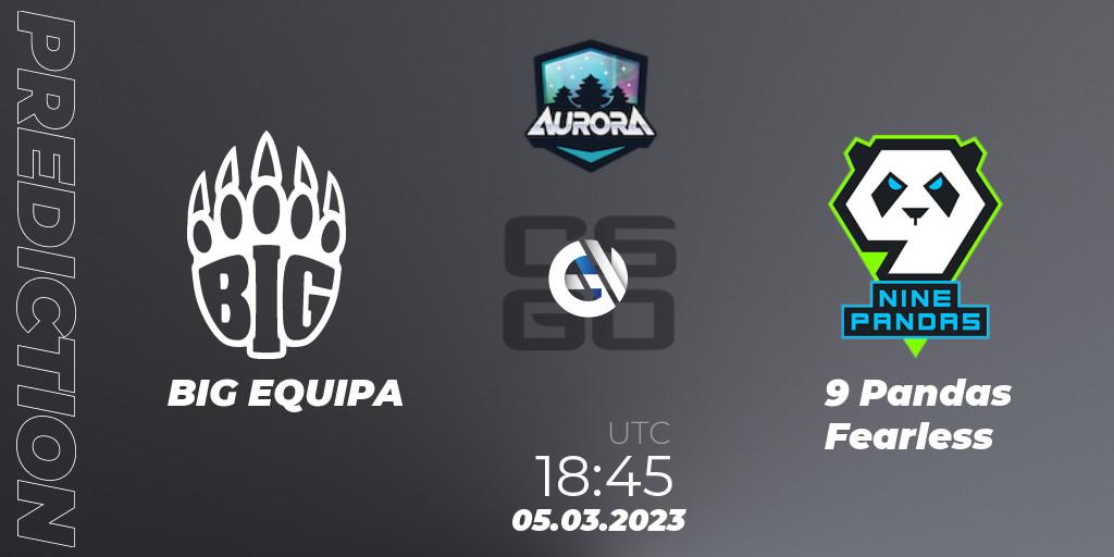 Pronósticos BIG EQUIPA - 9 Pandas Fearless. 05.03.2023 at 18:45. FASTCUP Aurora Cup 2023 - Counter-Strike (CS2)