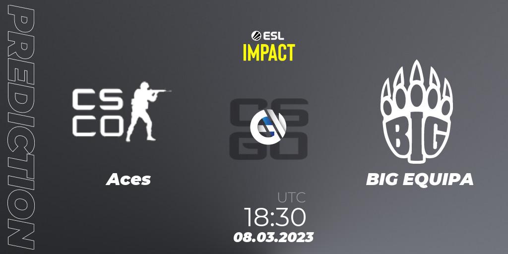 Pronósticos Aces - BIG EQUIPA. 08.03.2023 at 18:30. ESL Impact League Season 3: European Division - Counter-Strike (CS2)