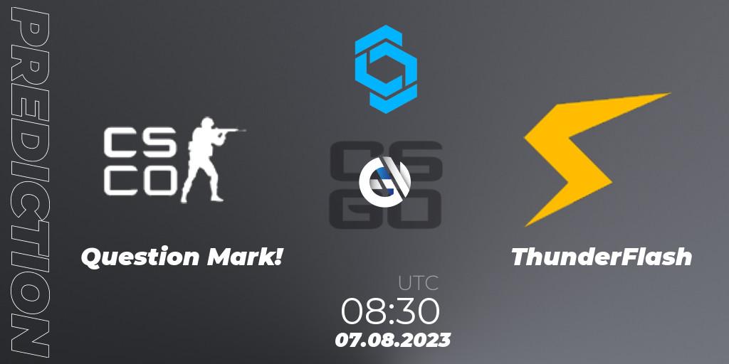 Pronósticos Question Mark! - ThunderFlash. 07.08.2023 at 08:30. CCT East Europe Series #1 - Counter-Strike (CS2)