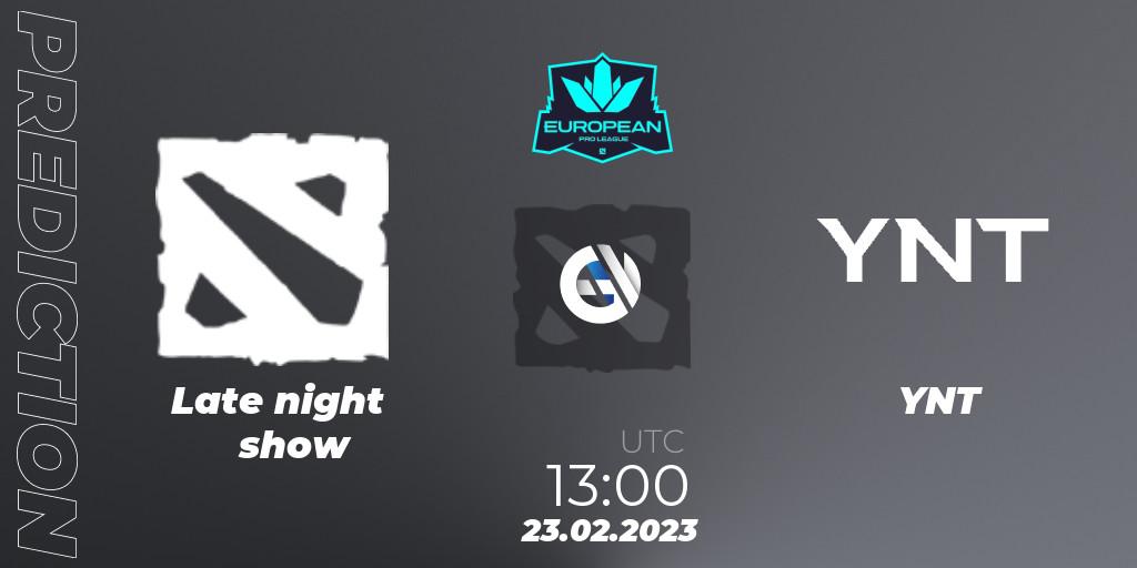 Pronósticos Late night show - YNT. 23.02.2023 at 12:57. European Pro League Season 7 - Dota 2