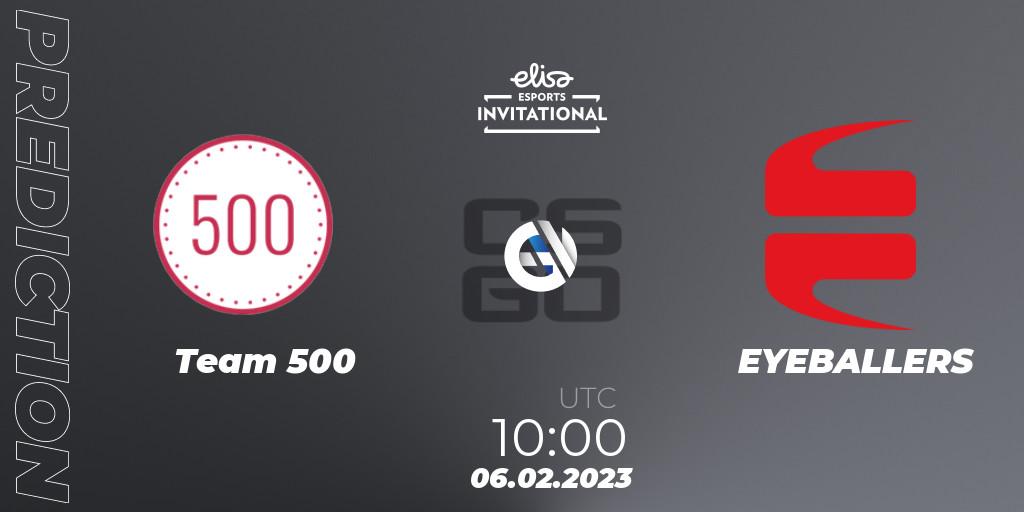 Pronósticos Team 500 - EYEBALLERS. 06.02.23. Elisa Invitational Winter 2023 - CS2 (CS:GO)