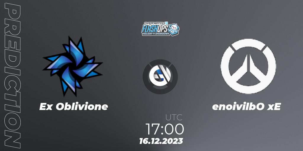 Pronósticos Ex Oblivione - enoivilbO xE. 16.12.2023 at 17:00. Flash Ops Holiday Showdown - EMEA - Overwatch