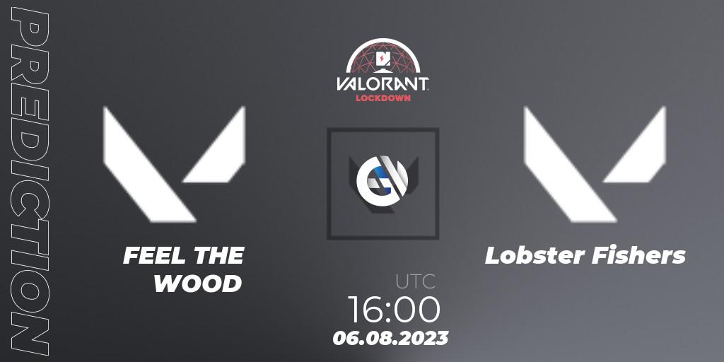 Pronósticos FEEL THE WOOD - Lobster Fishers. 06.08.2023 at 16:00. Nerd Street Gamers: VALORANT Lockdown 2 - Finals - VALORANT