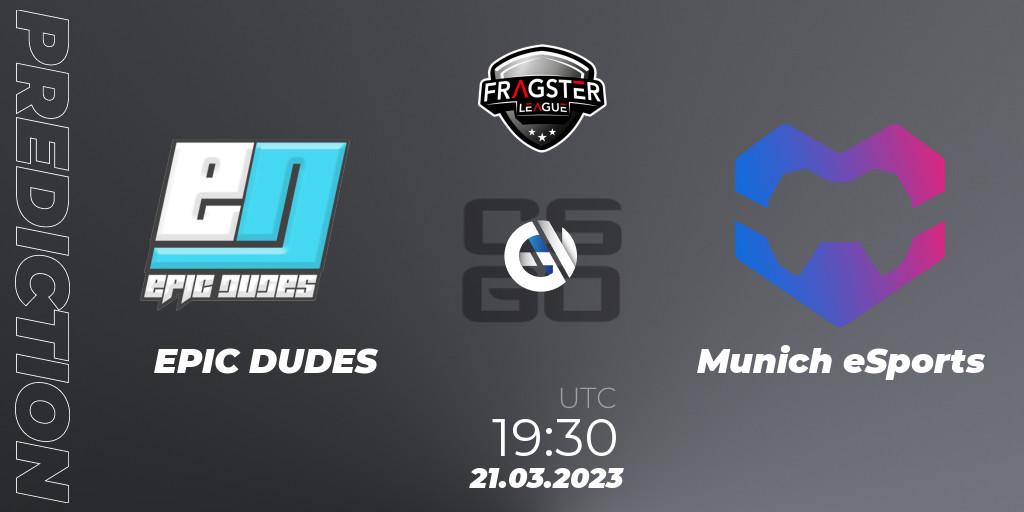 Pronósticos EPIC DUDES - Munich eSports. 21.03.23. Fragster League Season 4 - CS2 (CS:GO)
