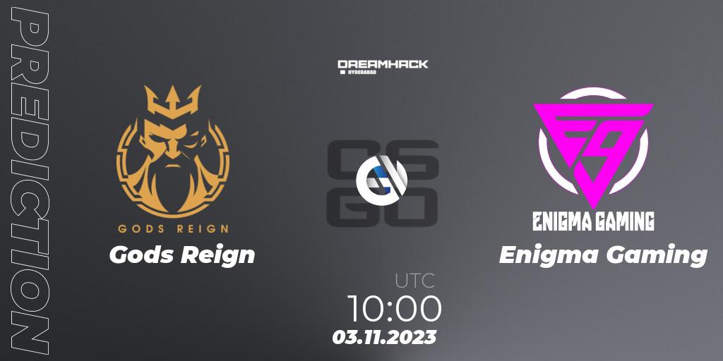 Pronósticos Gods Reign - Enigma Gaming. 03.11.2023 at 12:00. DreamHack Hyderabad Invitational 2023 - Counter-Strike (CS2)