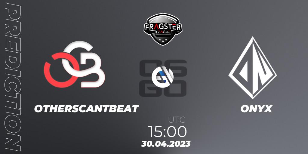 Pronósticos OTHERSCANTBEAT - ONYX. 30.04.2023 at 15:00. Fragster League Season 4: Relegation - Counter-Strike (CS2)