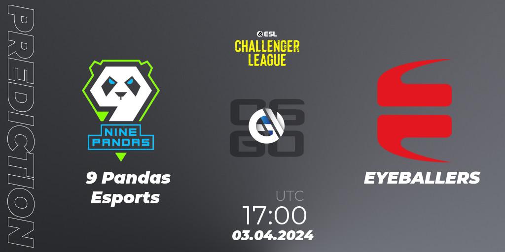 Pronósticos 9 Pandas Esports - EYEBALLERS. 03.04.24. ESL Challenger League Season 47: Europe - CS2 (CS:GO)
