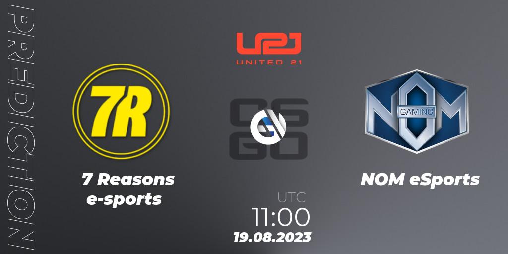 Pronósticos 7 Reasons e-sports - NOM eSports. 19.08.2023 at 13:00. United21 Season 5 - Counter-Strike (CS2)