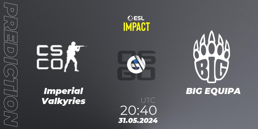 Pronósticos Imperial Valkyries - BIG EQUIPA. 31.05.2024 at 21:55. ESL Impact League Season 5 Finals - Counter-Strike (CS2)
