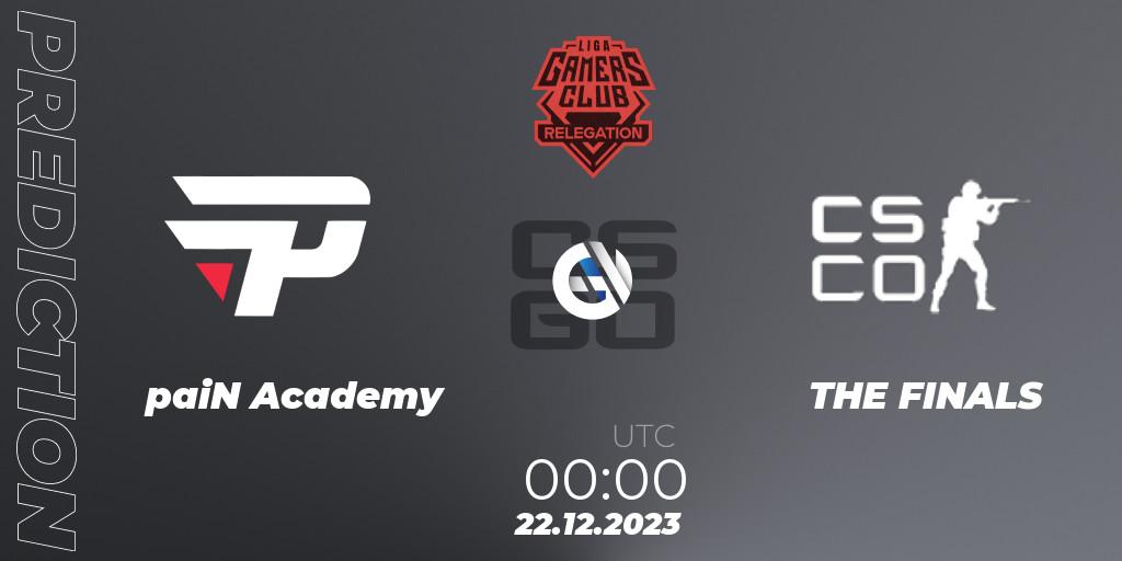 Pronósticos paiN Academy - THE FINALS. 22.12.2023 at 00:00. Gamers Club Liga Série A Relegation: January 2024 - Counter-Strike (CS2)