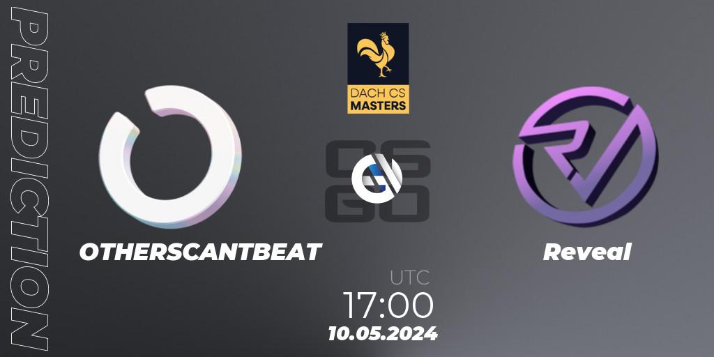 Pronósticos OTHERSCANTBEAT - Reveal. 10.05.2024 at 17:00. DACH CS Masters Season 1: Division 2 - Counter-Strike (CS2)