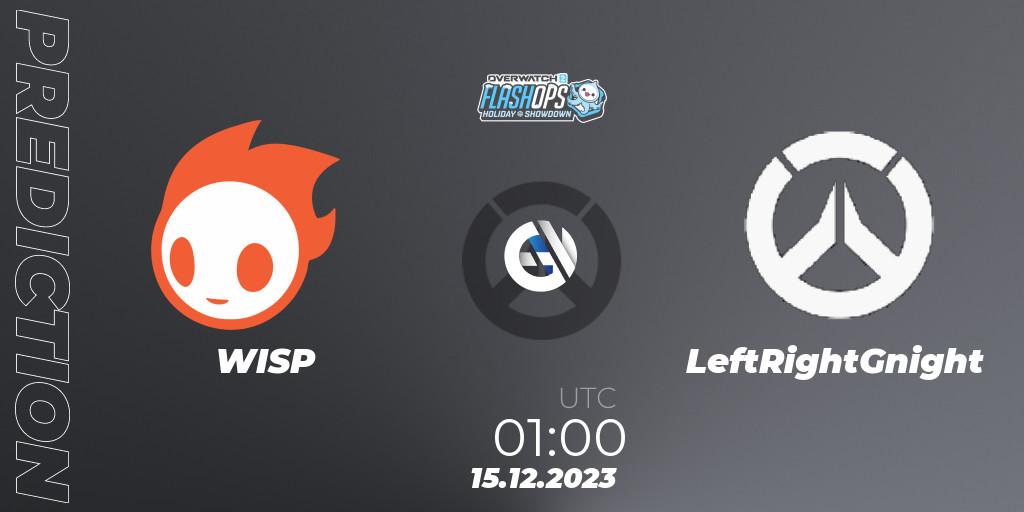 Pronósticos WISP - LeftRightGnight. 15.12.2023 at 01:00. Flash Ops Holiday Showdown - NA - Overwatch