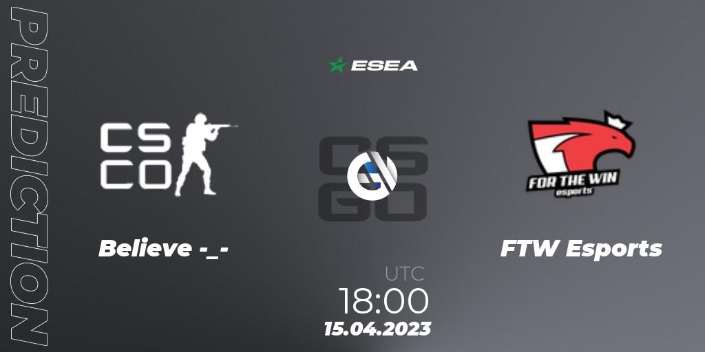 Pronósticos Believe -_- - FTW Esports. 26.04.2023 at 16:00. ESEA Season 45: Advanced Division - Europe - Counter-Strike (CS2)