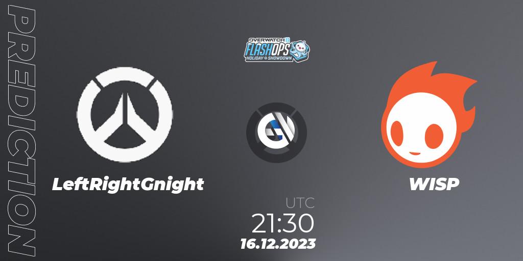 Pronósticos LeftRightGnight - WISP. 16.12.2023 at 21:30. Flash Ops Holiday Showdown - NA - Overwatch