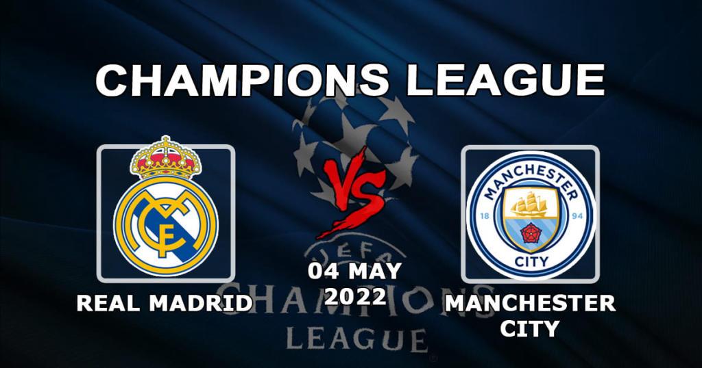 Real Madrid - Manchester City: previsão e aposta para o jogo 1/2 da Liga dos Campeões - 04.05.2022