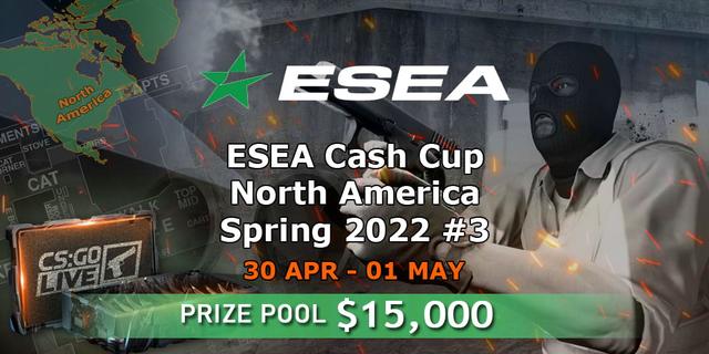 ESEA Cash Cup: North America - Spring 2022 #3