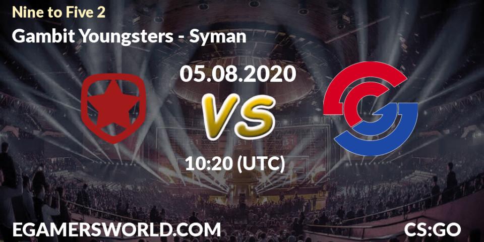 Pronósticos Gambit Youngsters - Syman. 05.08.20. Nine to Five 2 - CS2 (CS:GO)