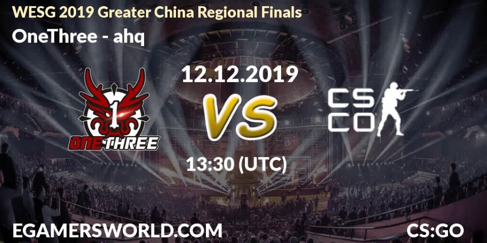 Pronósticos OneThree - ahq. 12.12.19. WESG 2019 Greater China Regional Finals - CS2 (CS:GO)