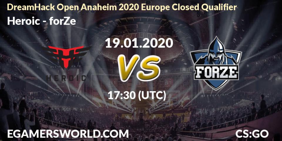 Pronósticos Heroic - forZe. 19.01.20. DreamHack Open Anaheim 2020 Europe Closed Qualifier - CS2 (CS:GO)