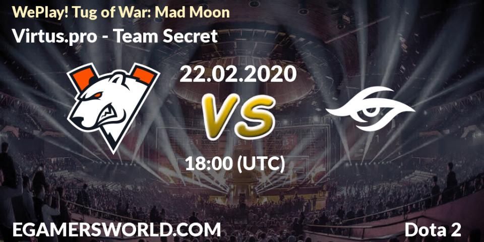 Pronósticos Virtus.pro - Team Secret. 22.02.20. WePlay! Tug of War: Mad Moon - Dota 2