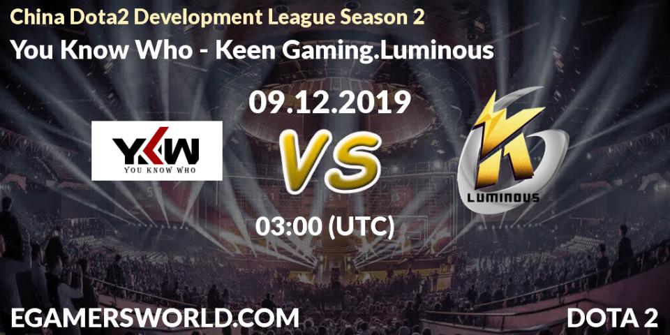 Pronósticos You Know Who - Keen Gaming.Luminous. 09.12.19. China Dota2 Development League Season 2 - Dota 2