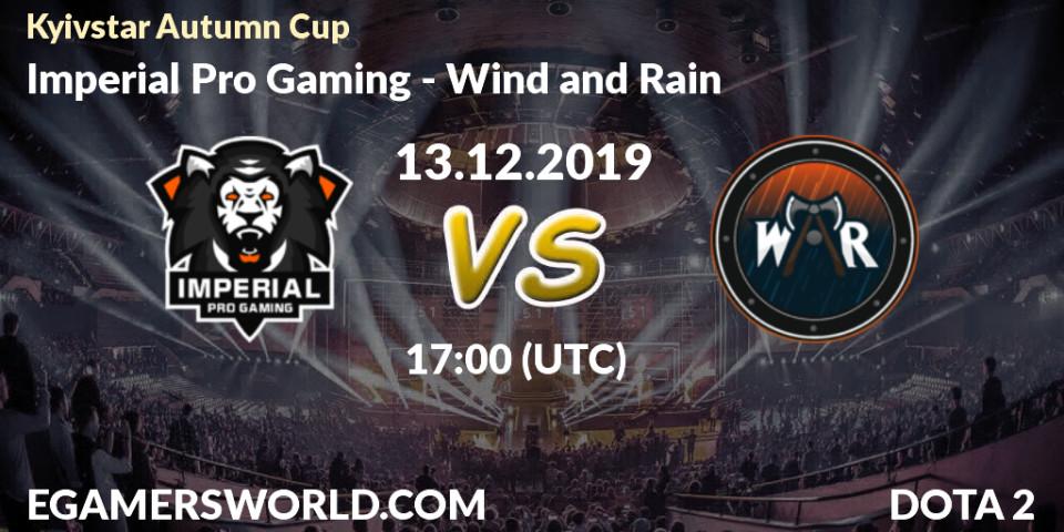 Pronósticos Imperial Pro Gaming - Wind and Rain. 13.12.19. Kyivstar Autumn Cup - Dota 2