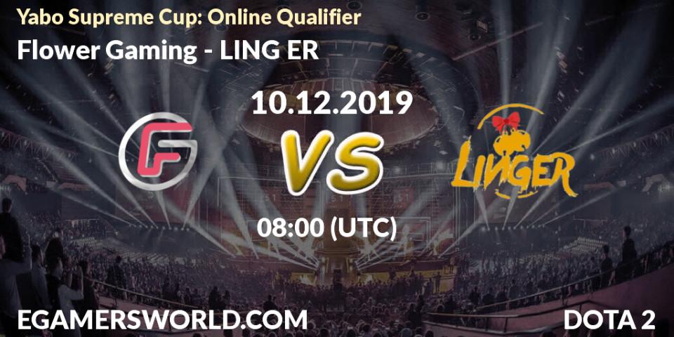 Pronósticos Flower Gaming - LING ER. 10.12.19. Yabo Supreme Cup: Online Qualifier - Dota 2