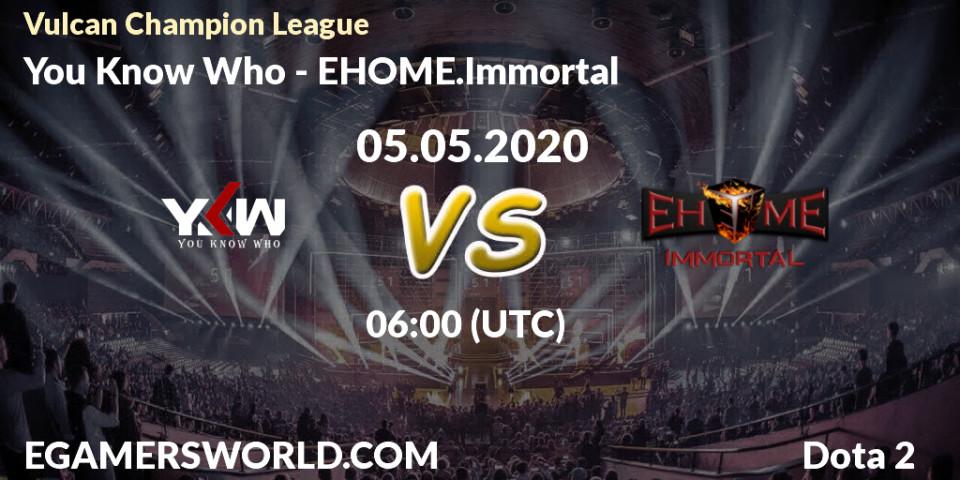 Pronósticos You Know Who - EHOME.Immortal. 05.05.20. Vulcan Champion League - Dota 2