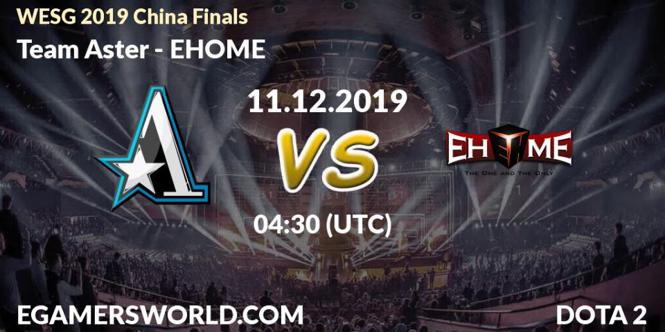 Pronósticos Team Aster - EHOME. 11.12.19. WESG 2019 China Finals - Dota 2