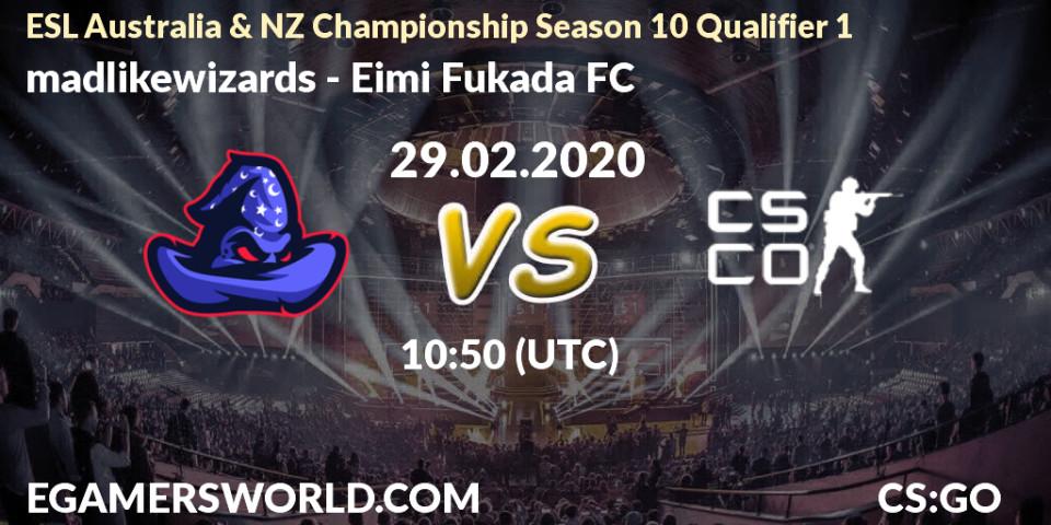 Pronósticos madlikewizards - Eimi Fukada FC. 29.02.20. ESL Australia & NZ Championship Season 10 Qualifier 1 - CS2 (CS:GO)