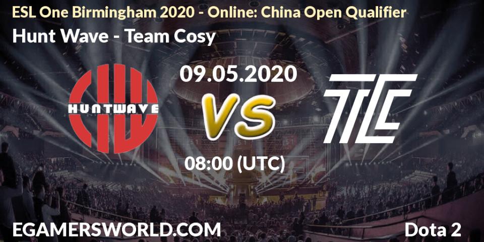 Pronósticos Hunt Wave - Team Cosy. 09.05.20. ESL One Birmingham 2020 - Online: China Open Qualifier - Dota 2