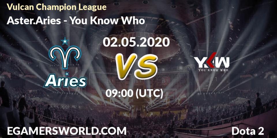 Pronósticos Aster.Aries - You Know Who. 02.05.20. Vulcan Champion League - Dota 2