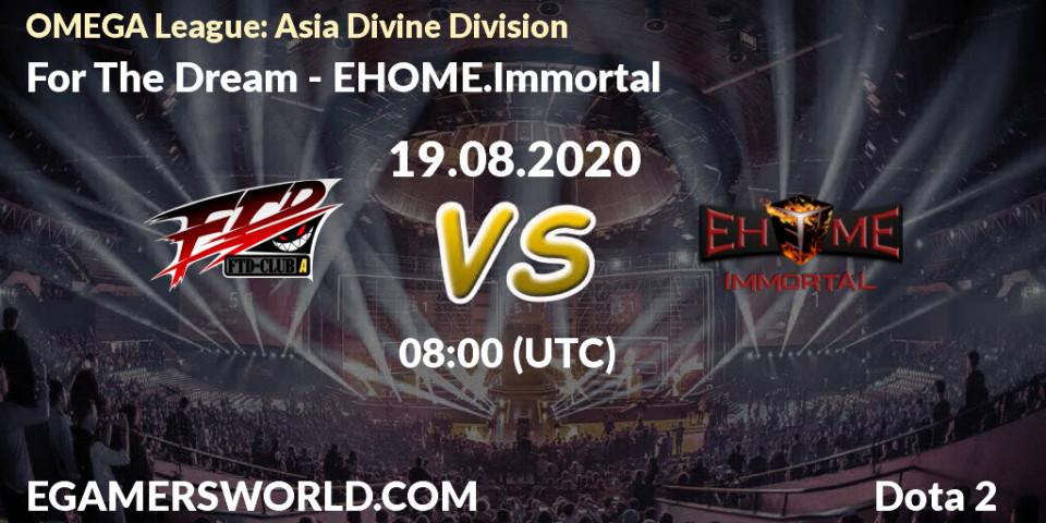 Pronósticos For The Dream - EHOME.Immortal. 19.08.20. OMEGA League: Asia Divine Division - Dota 2
